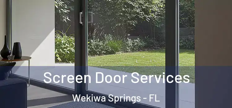 Screen Door Services Wekiwa Springs - FL